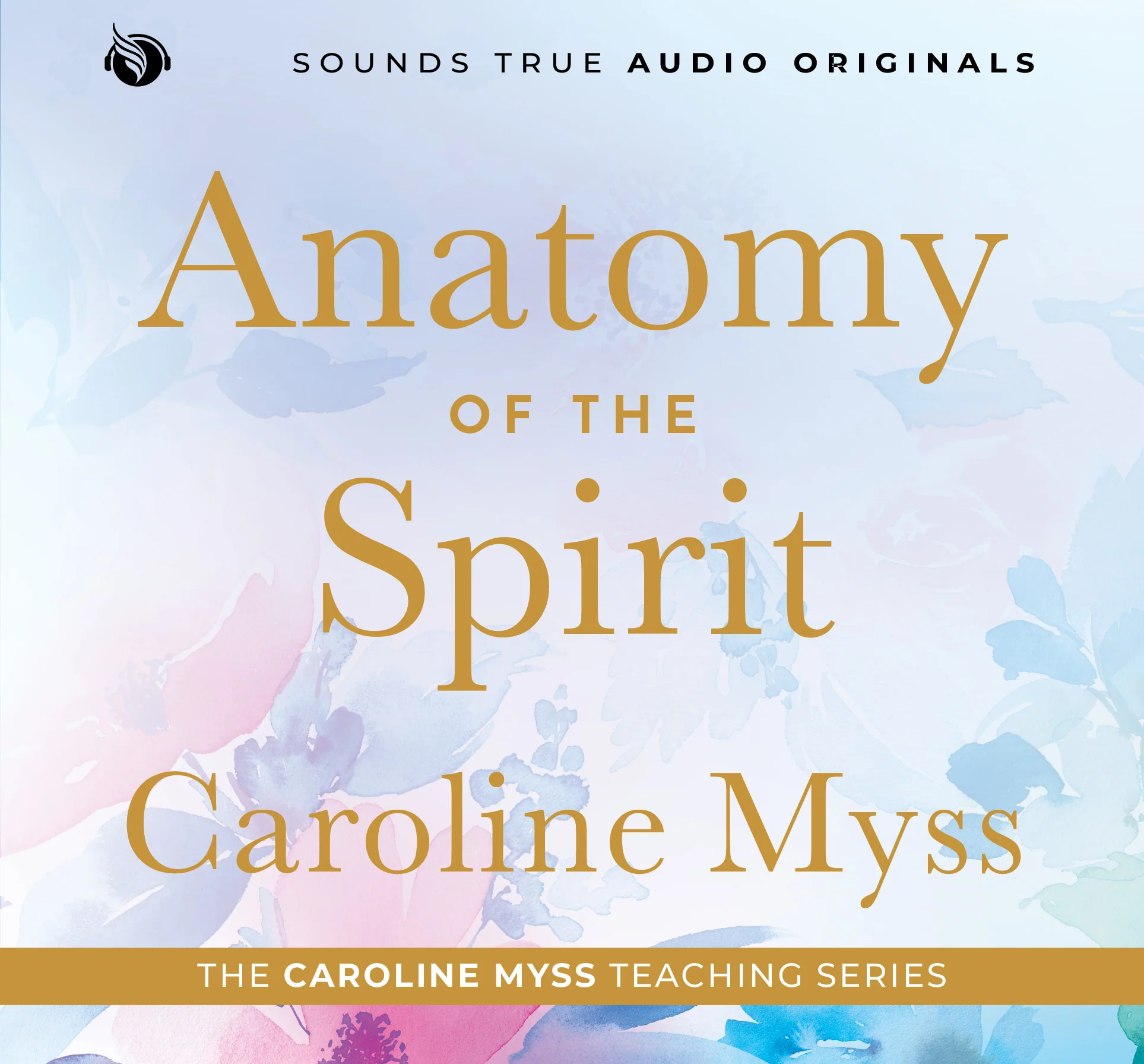 Anatomy of the Spirit: A Caroline Myss Original Audio Workshop