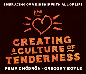 Creating a Culture of Tenderness
