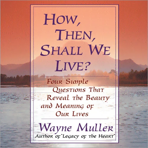 How, Then, Shall We Live?