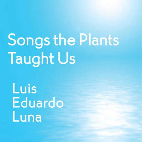 Songs the Plants Taught Us
