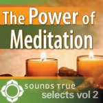 Sounds True Selects: The Power of Meditation 2