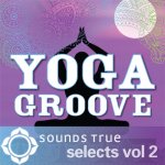 Sounds True Selects: Yoga Groove 2
