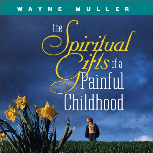 Spiritual Gifts of a Painful Childhood