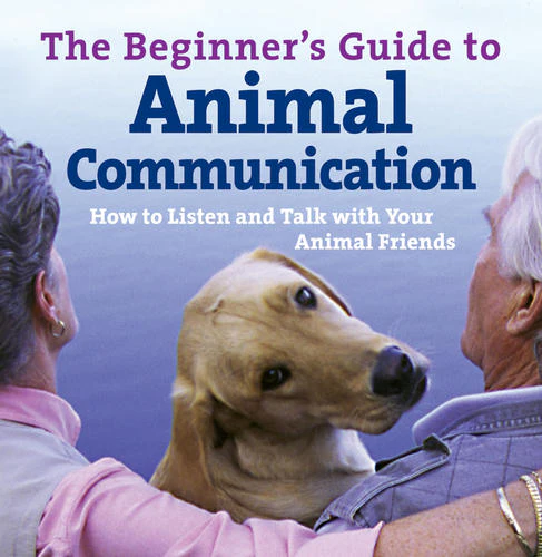 The Beginner's Guide to Animal Communication
