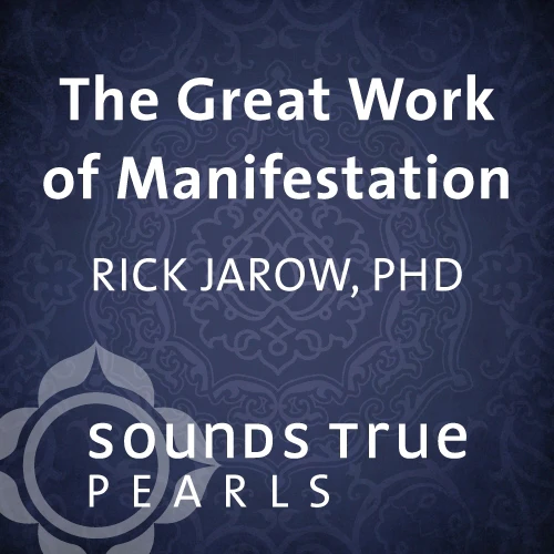 The Great Work of Manifestation