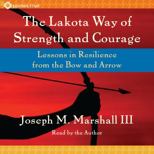 The Lakota Way of Strength and Courage