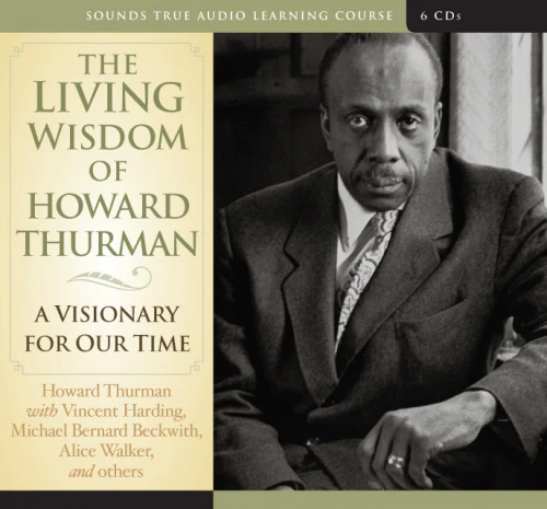 The Living Wisdom of Howard Thurman