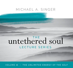 The Untethered Soul Lecture Series Volume 11