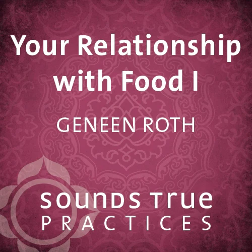 Your Relationship with Food I